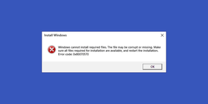 Error code 0x80070570 Windows cannot install required files. The file may be corrupt or missing. Make sure all files required for installation are available